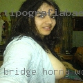 Bridge, horny women